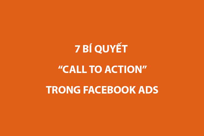 7 bí quyết Call To Action trong Facebook Ads