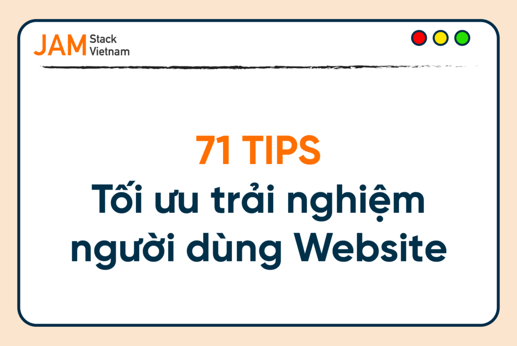 71 tips tối ưu trải nghiệm người dùng trên Website